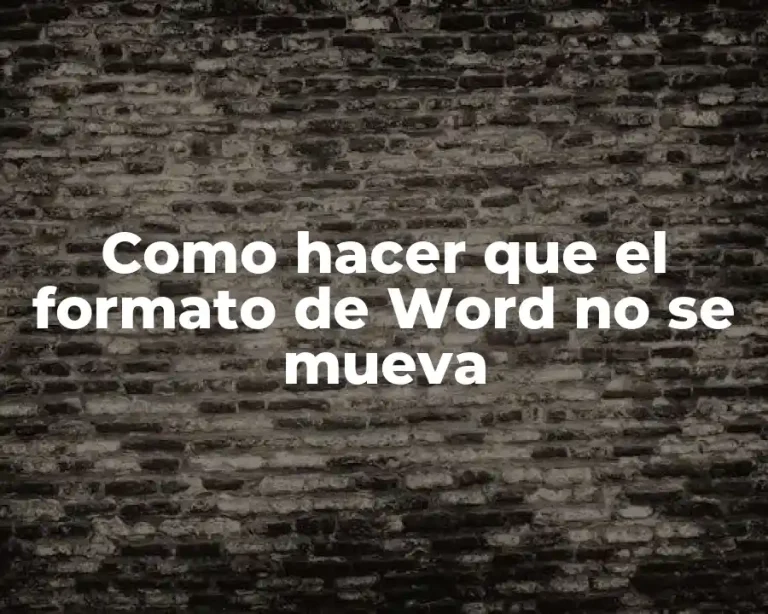 Como hacer que el formato de Word no se mueva