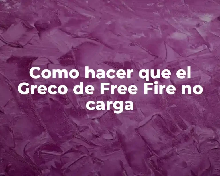 Como hacer que el Greco de Free Fire no carga