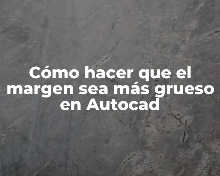 Cómo hacer que el margen sea más grueso en Autocad