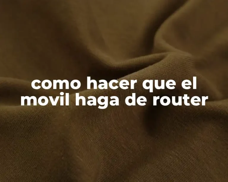 como hacer que el movil haga de router