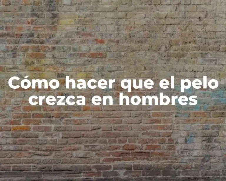 Cómo hacer que el pelo crezca en hombres