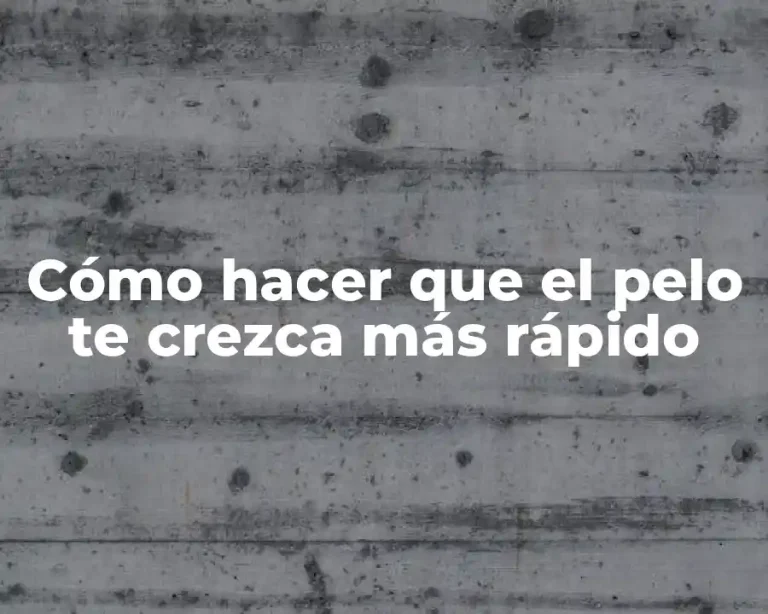 Cómo hacer que el pelo te crezca más rápido