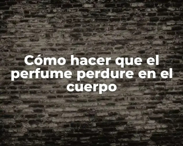 Cómo hacer que el perfume perdure en el cuerpo