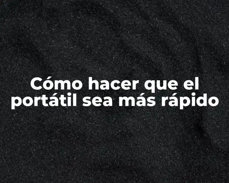 Cómo hacer que el portátil sea más rápido