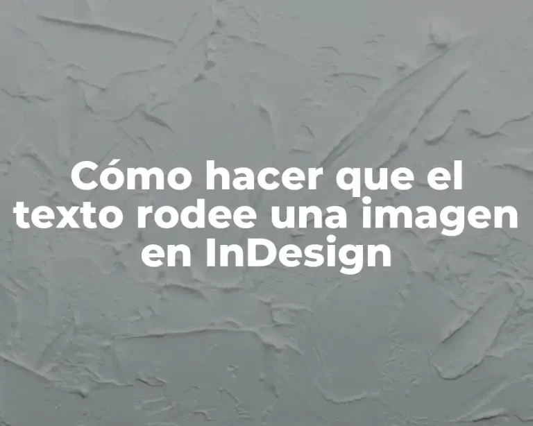 Cómo hacer que el texto rodee una imagen en InDesign