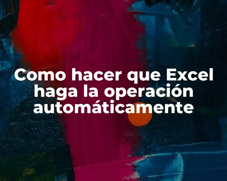 Como hacer que Excel haga la operación automáticamente