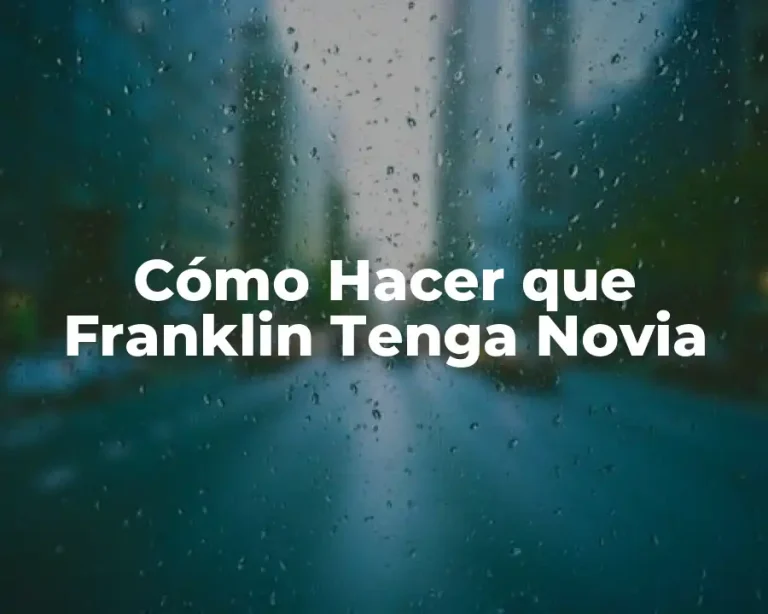 Cómo Hacer que Franklin Tenga Novia