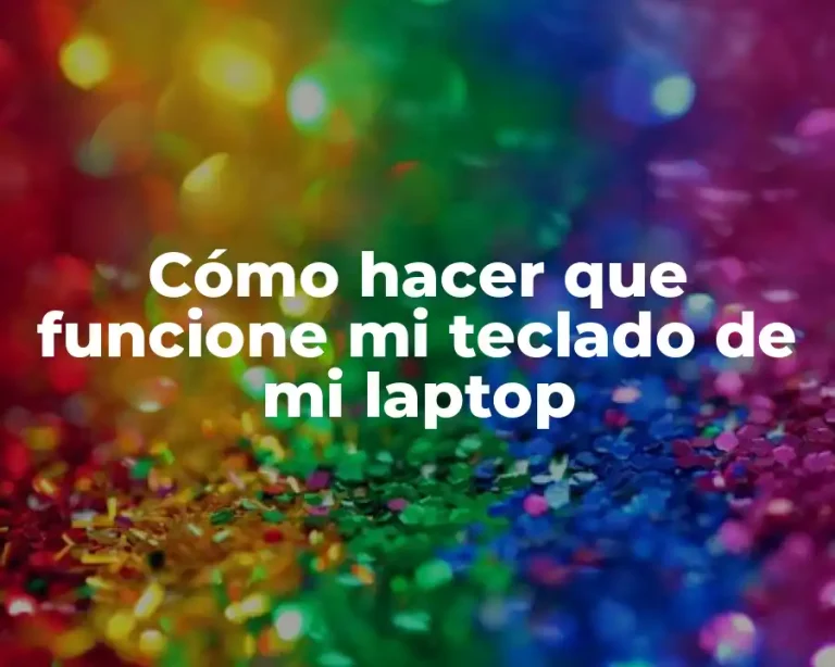 Cómo hacer que funcione mi teclado de mi laptop