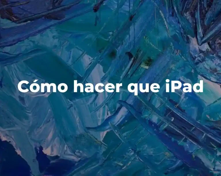 Cómo hacer que iPad