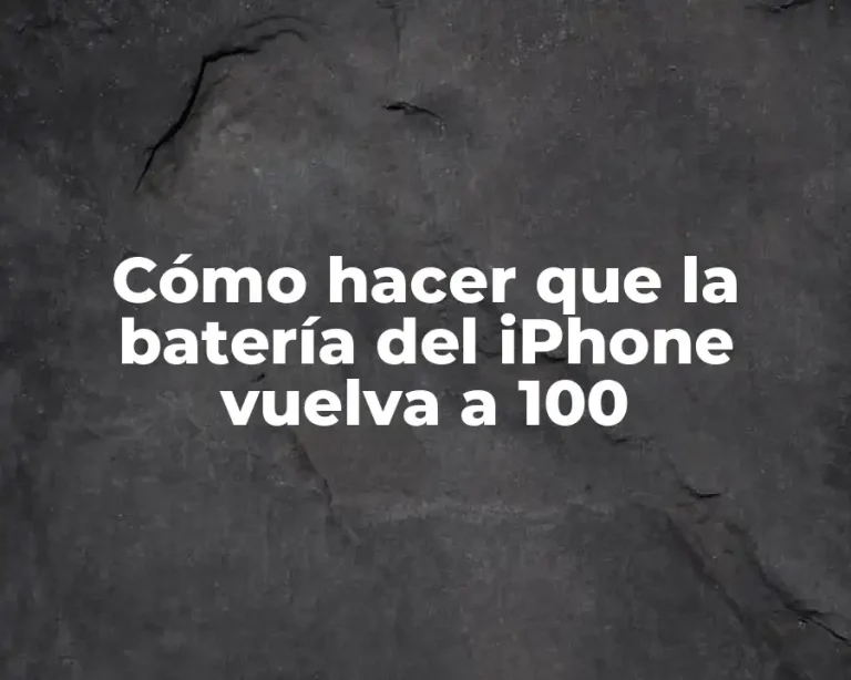 Cómo hacer que la batería del iPhone vuelva a 100