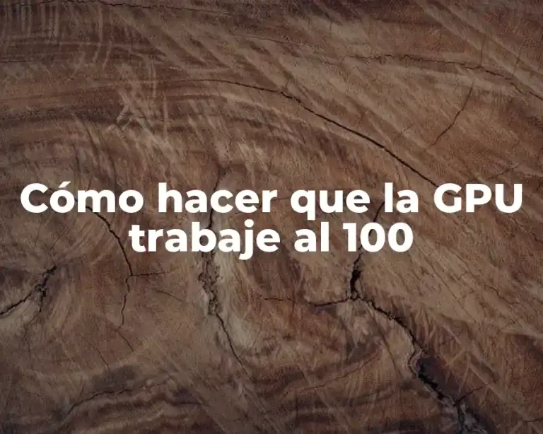 Cómo hacer que la GPU trabaje al 100