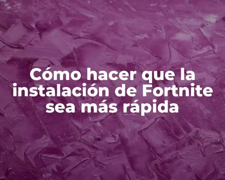 Cómo hacer que la instalación de Fortnite sea más rápida