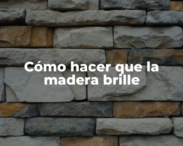 Cómo hacer que la madera brille