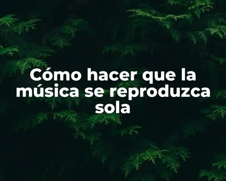 Cómo hacer que la música se reproduzca sola