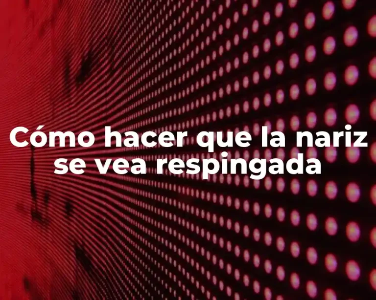 Cómo hacer que la nariz se vea respingada