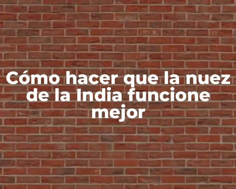 Cómo hacer que la nuez de la India funcione mejor