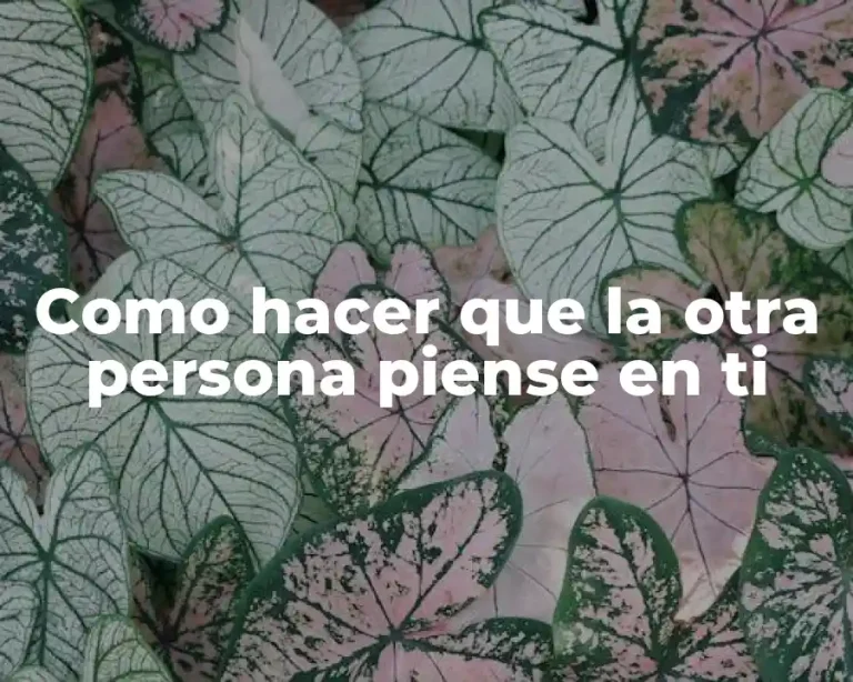Como hacer que la otra persona piense en ti