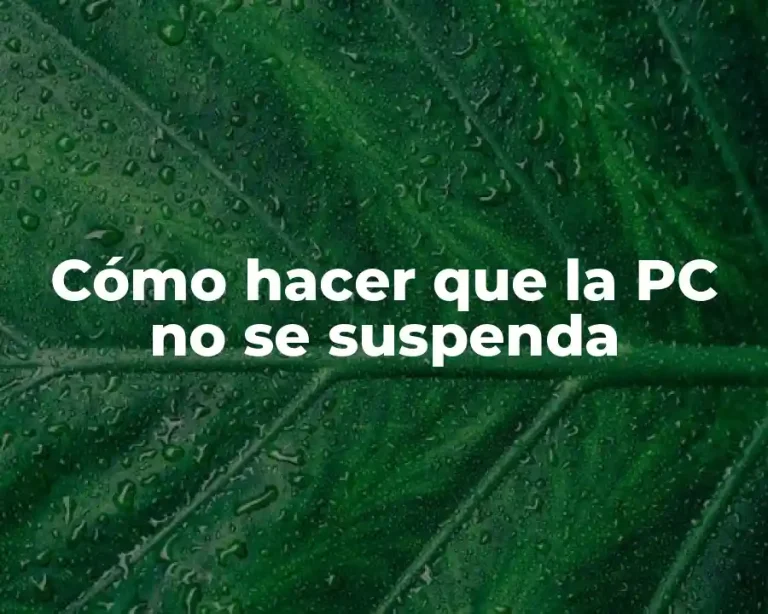 Cómo hacer que la PC no se suspenda