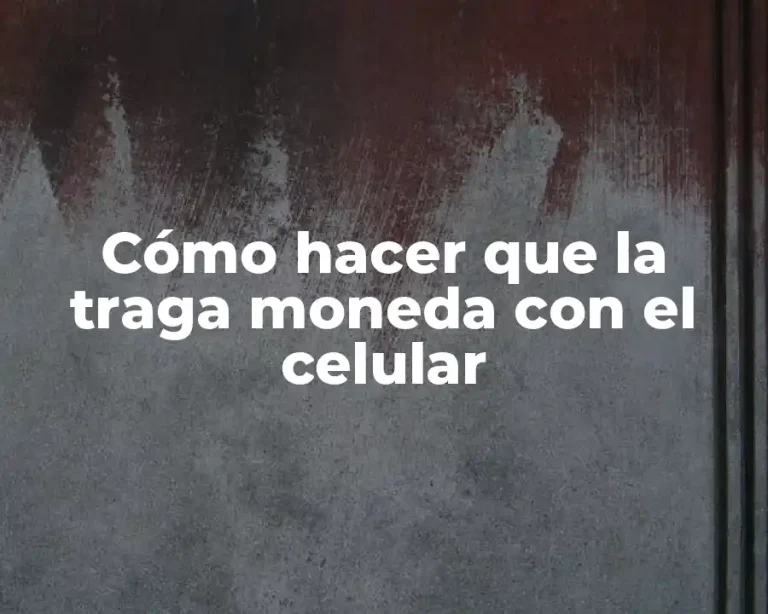 Cómo hacer que la traga moneda con el celular