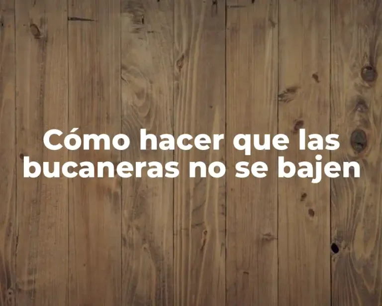 Cómo hacer que las bucaneras no se bajen