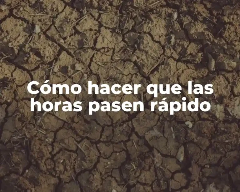 Cómo hacer que las horas pasen rápido