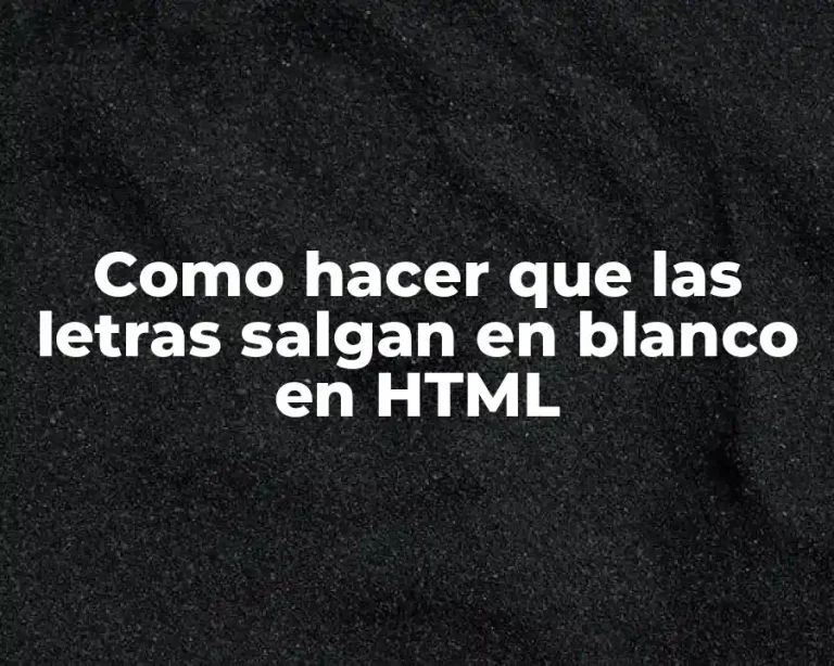 Como hacer que las letras salgan en blanco en HTML