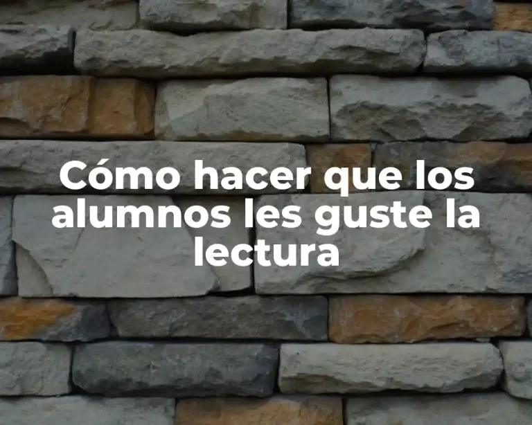 Cómo hacer que los alumnos les guste la lectura