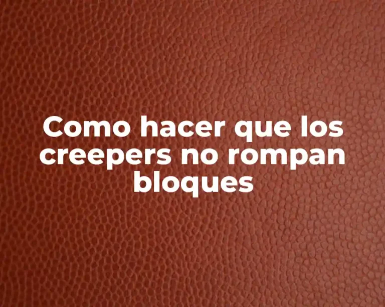 Como hacer que los creepers no rompan bloques