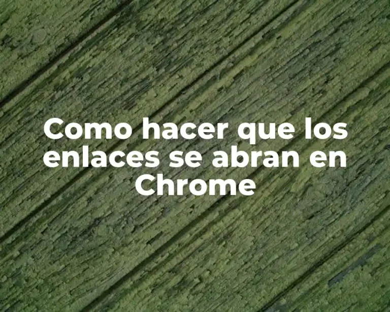 Como hacer que los enlaces se abran en Chrome