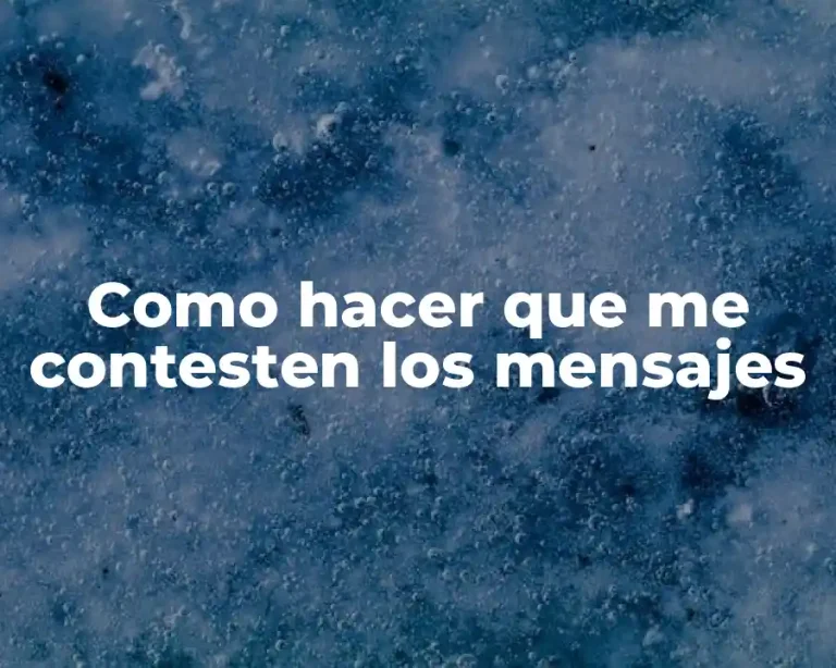 Como hacer que me contesten los mensajes