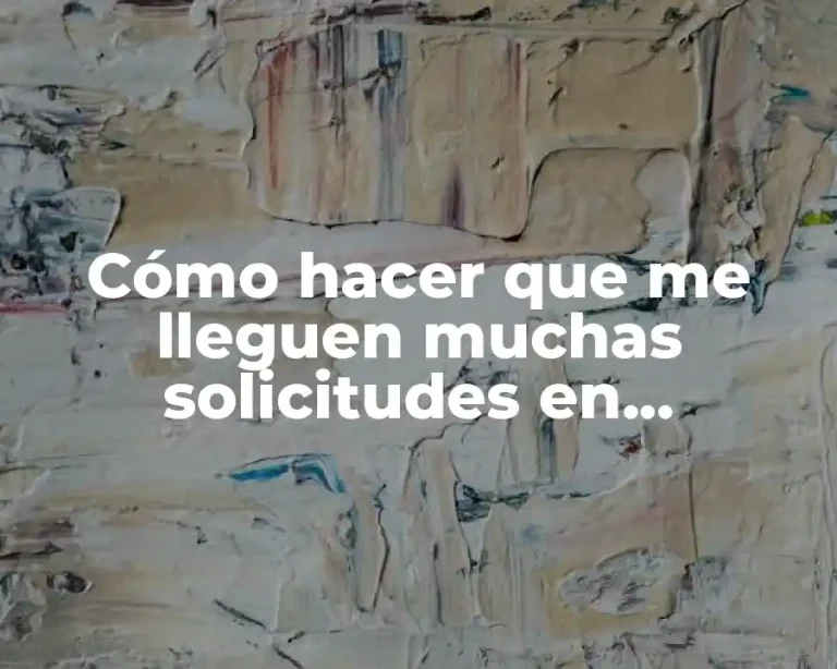 Cómo hacer que me lleguen muchas solicitudes en Facebook