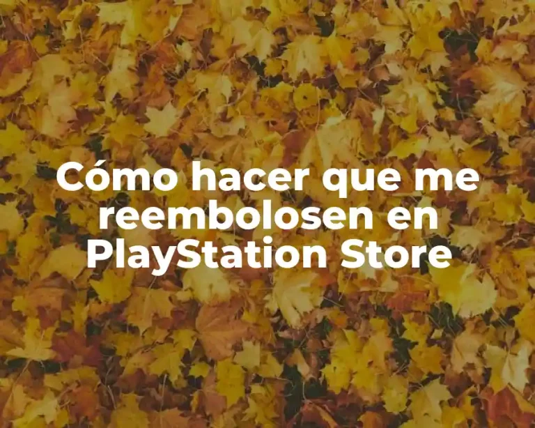 Cómo hacer que me reembolosen en PlayStation Store
