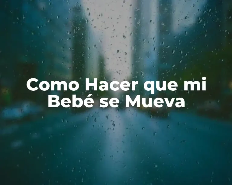 Como Hacer que mi Bebé se Mueva