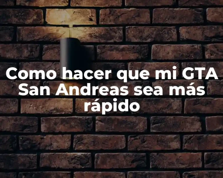 Como hacer que mi GTA San Andreas sea más rápido