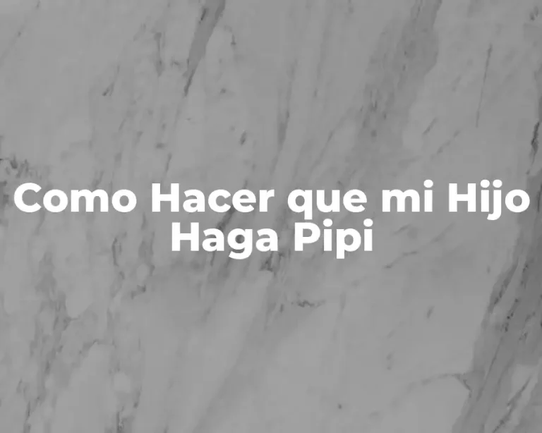 Como Hacer que mi Hijo Haga Pipi