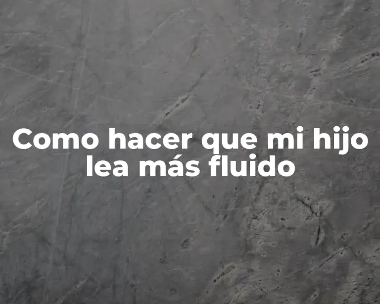 Como hacer que mi hijo lea más fluido