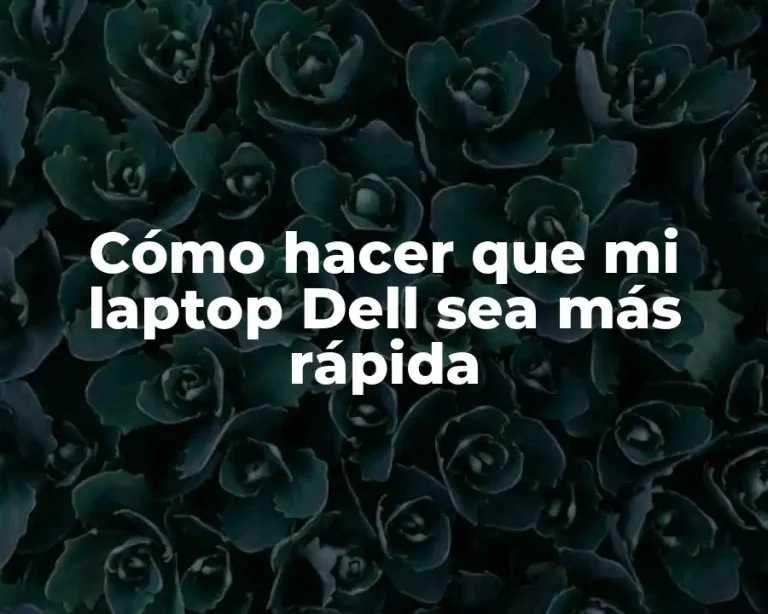 Cómo hacer que mi laptop Dell sea más rápida