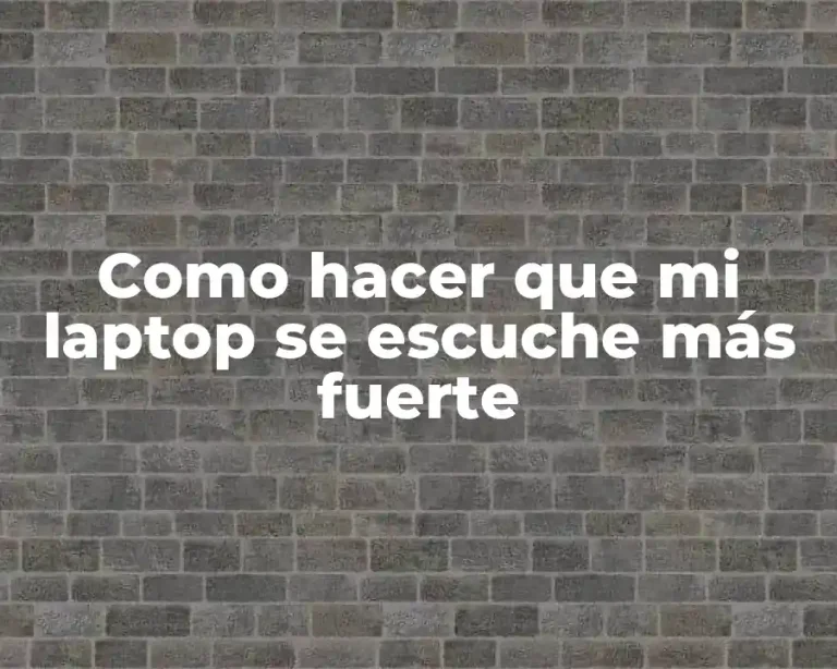Como hacer que mi laptop se escuche más fuerte