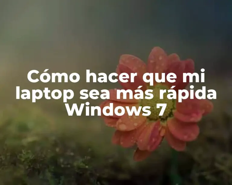 Cómo hacer que mi laptop sea más rápida Windows 7