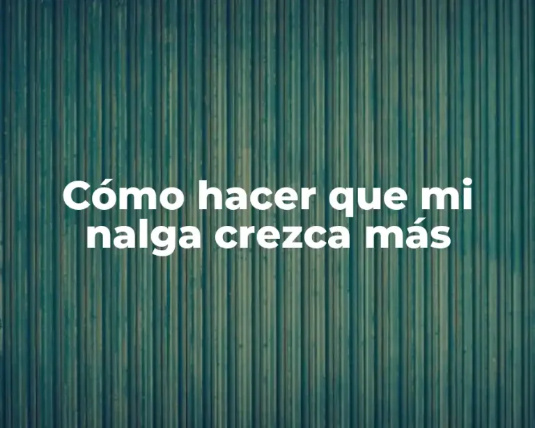 Cómo hacer que mi nalga crezca más