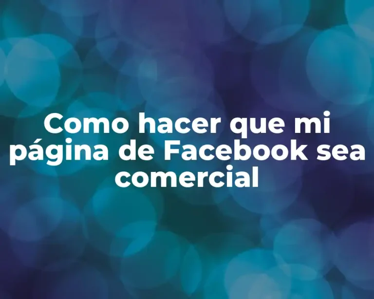 Como hacer que mi página de Facebook sea comercial