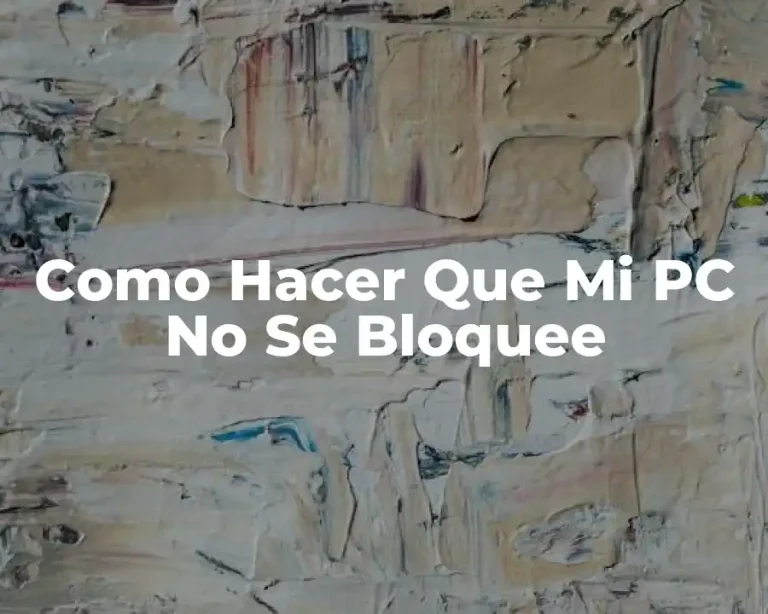 Como Hacer Que Mi PC No Se Bloquee