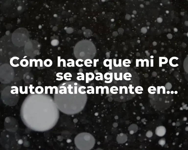 Cómo hacer que mi PC se apague automáticamente en Windows 10