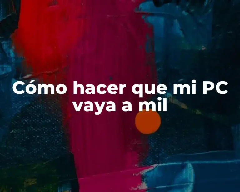 Cómo hacer que mi PC vaya a mil
