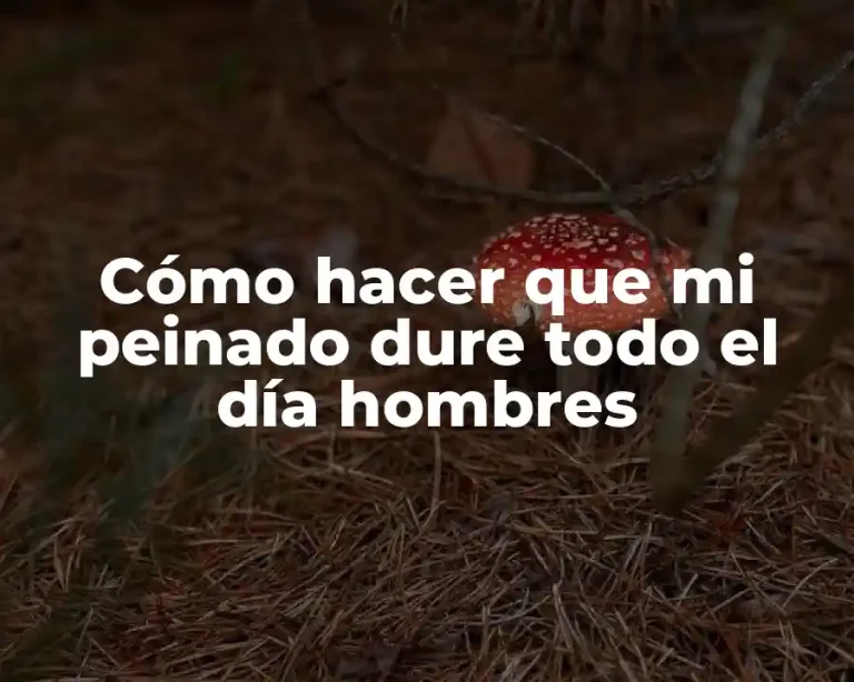 Cómo hacer que mi peinado dure todo el día hombres