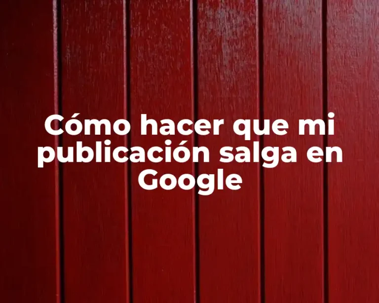 Cómo hacer que mi publicación salga en Google