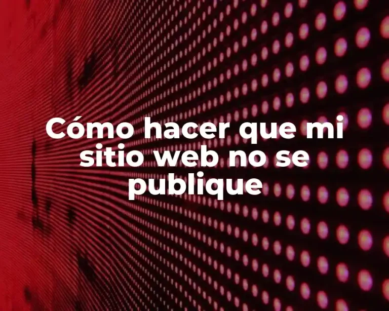 Cómo hacer que mi sitio web no se publique