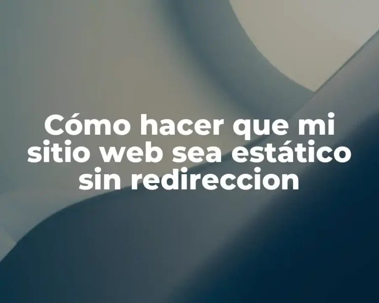 Cómo hacer que mi sitio web sea estático sin redireccion