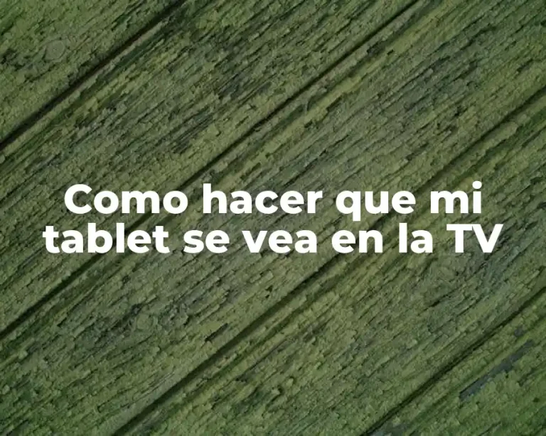 Como hacer que mi tablet se vea en la TV