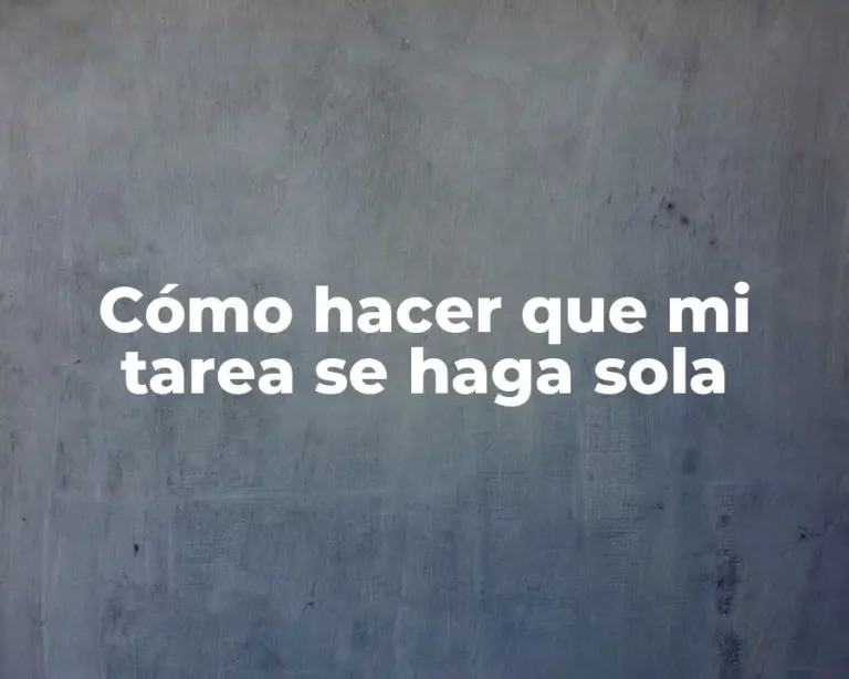 Cómo hacer que mi tarea se haga sola